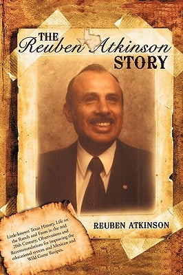 The Reuben Atkinson Story by Reuben Atkinson, Atkinson