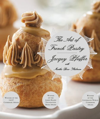 The Art of French Pastry by Pfeiffer, Jacquy
