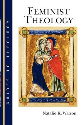 Feminist Theology by Watson, Natalie K.