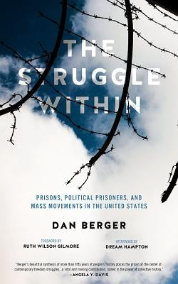 The Struggle Within: Prisons, Political Prisoners, and Mass Movements in the United States by Berger, Dan