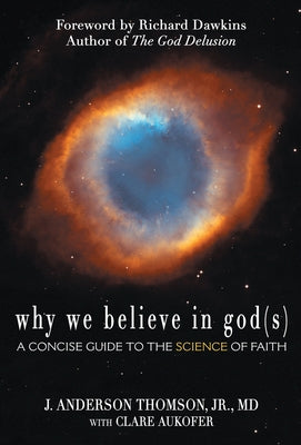 Why We Believe in God(s): A Concise Guide to the Science of Faith by Thomson, J. Anderson