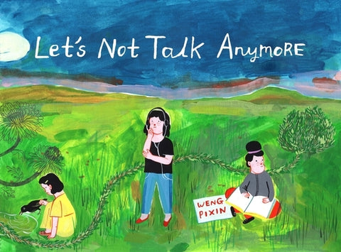 Let's Not Talk Anymore by Pixin, Weng