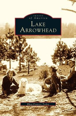 Lake Arrowhead by Tetley, Rhea-Frances
