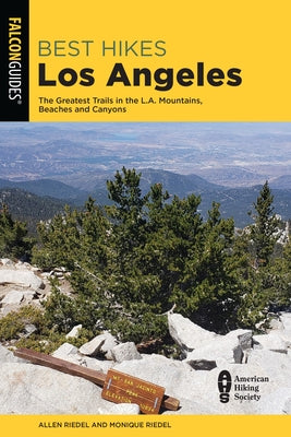 Best Hikes Los Angeles: The Greatest Trails in the La Mountains, Beaches, and Canyons by Riedel, Allen