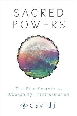 Sacred Powers: The Five Secrets to Awakening Transformation by Davidji