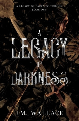 A Legacy of Darkness by Wallace, J. M.