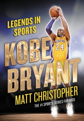 Kobe Bryant: Legends in Sports by Christopher, Matt