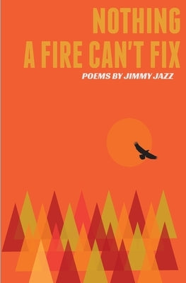 Nothing a Fire Can't Fix by Jazz, Jimmy