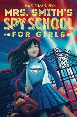 Mrs. Smith's Spy School for Girls, Volume 1 by McMullen, Beth