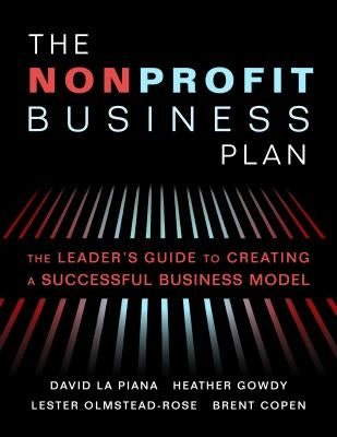 The Nonprofit Business Plan: A Leader's Guide to Creating a Successful Business Model by La Piana, David