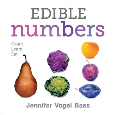 Edible Numbers: Count, Learn, Eat by Bass, Jennifer Vogel