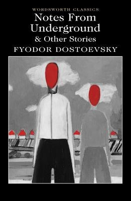 Notes from Underground & Other Stories by Dostoevsky, Fyodor