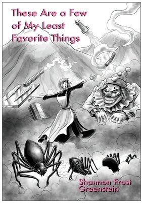 These Are A Few Of My Least Favorite Things by Frost Greenstein, Shannon