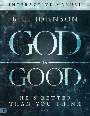 God Is Good Interactive Manual by Johnson, Bill