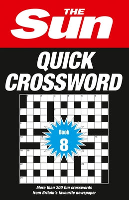 The Sun Quick Crossword Book 8, 8: 200 Fun Crosswords from Britain's Favourite Newspaper by The Sun