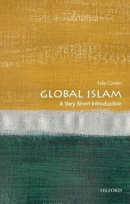 Global Islam: A Very Short Introduction by Green, Nile