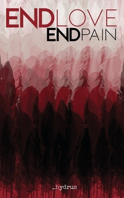 ENDlove ENDpain by Hydrus