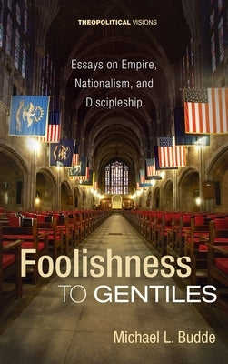 Foolishness to Gentiles by Budde, Michael L.