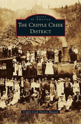Cripple Creek District by Arcadia Publishing