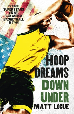 Hoop Dreams Down Under by Logue, Matt