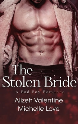 The Stolen Bride: A Bad Boy Romance by Valentine, Alizeh