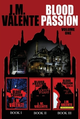 Blood Passion: Volume One by Valente, J. M.