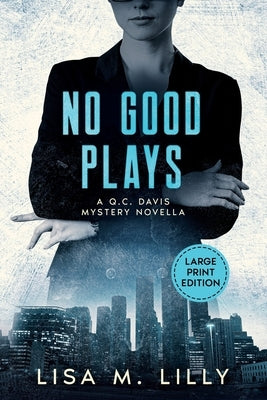 No Good Plays: A Large Print Q.C. Davis Mystery Novella by Lilly, Lisa M.