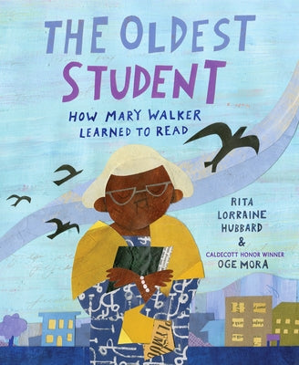 The Oldest Student: How Mary Walker Learned to Read by Hubbard, Rita Lorraine