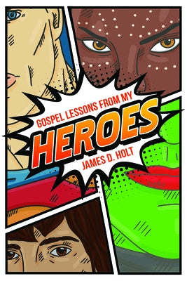 Gospel Lessons from My Heroes by Share Teach &. Testify