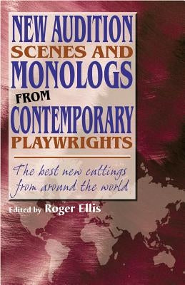 New Audition Scenes and Monologs from Contemporary Playwrights by Ellis, Roger