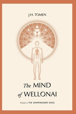 The Mind of Wellonai: Prelude to The Shapewalker's Song by Tomen, Jh