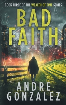 Bad Faith by Gonzalez, Andre