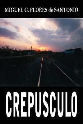 Crepusculo by Flores de Santonio, Miguel G.