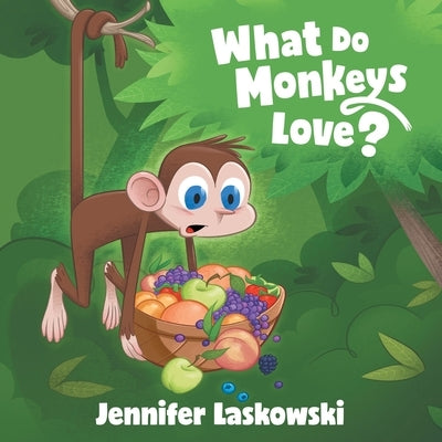 What Do Monkeys Love? by Laskowski, Jennifer