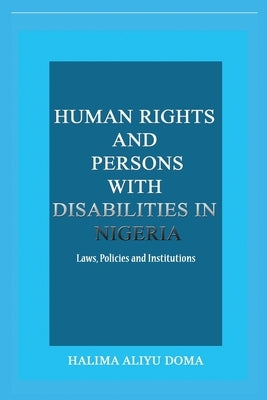 Human Rights and Persons with Disabilities in Nigeria Laws, Policies, and Institutions by Doma