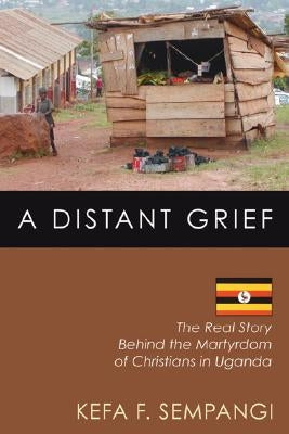 A Distant Grief by Sempangi, F. Kefa
