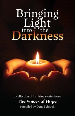 Bringing Light into the Darkness by Schrock, Dena
