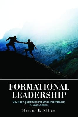 Formational Leadership by Kilian, Marcus K.