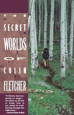 Secret Worlds of Colin Fletcher by Fletcher, Colin