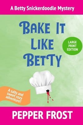 Bake It Like Betty by Frost, Pepper