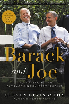 Barack and Joe: The Making of an Extraordinary Partnership by Levingston, Steven