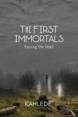 The First Immortals by Kahlede