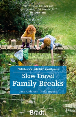 Slow Travel Family Breaks: Perfect Escapes in Britain's Special Places by Anderson, Jane