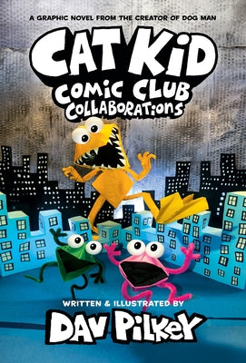 Cat Kid Comic Club: Collaborations: A Graphic Novel (Cat Kid Comic Club #4): From the Creator of Dog Man (Library Edition) by Pilkey, Dav