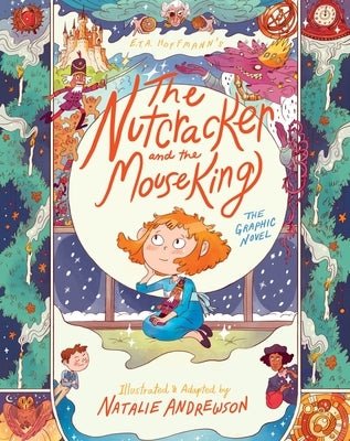 The Nutcracker and the Mouse King: The Graphic Novel by Hoffmann, E. T. a.