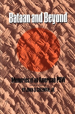 Bataan and Beyond: Memories of an American POW by Coleman, John S.