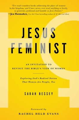 Jesus Feminist: An Invitation to Revisit the Bible's View of Women by Bessey, Sarah
