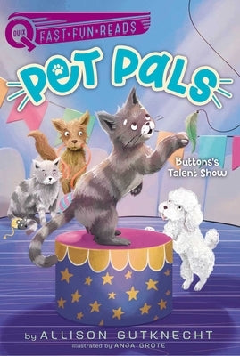 Buttons's Talent Show: Pet Pals 3 by Gutknecht, Allison