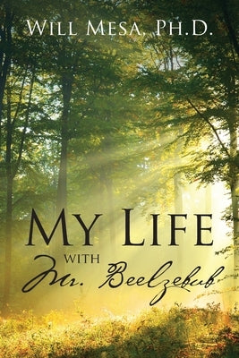 My Life with Mr. Beelzebub by Mesa Ph. D., Will