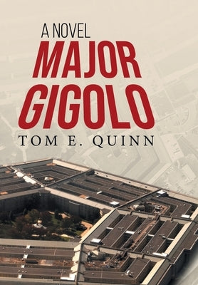Major Gigolo by Tom E Quinn
